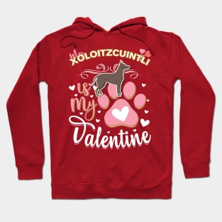 My Xoloitzcuintli Is My Valentine - Anti Valentine - Gifts For Xoloitzcuintli Moms, Xoloitzcuintli Dads &  Xoloitzcuintli Owners Hoodie